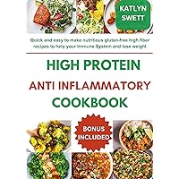 High Protein Anti Inflammatory Cookbook: Quick and easy to make nutritious gluten-free high fiber recipes to help your Immune System and lose weight High Protein Anti Inflammatory Cookbook: Quick and easy to make nutritious gluten-free high fiber recipes to help your Immune System and lose weight Kindle Paperback