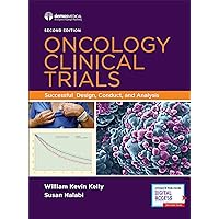 Oncology Clinical Trials: Successful Design, Conduct, and Analysis, Second Edition – Oncology Clinical Trials Book for Designing, Conducting and Analyzing Clinical Trials, Book and Free eBook