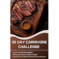 30 Day Carnivore Challenge: How To Start A Carnivore Diet (How To Be Healthy Book 1) 30 Day Carnivore Challenge: How To Start A Carnivore Diet (How To Be Healthy Book 1) Kindle Paperback
