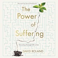 The Power of Suffering: Growing through life crises The Power of Suffering: Growing through life crises Audible Audiobook Paperback Kindle