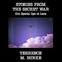 Stories From the Secret War: CIA Special Ops in Laos Stories From the Secret War: CIA Special Ops in Laos Audible Audiobook Paperback Audio CD