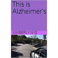 This is Alzheimer's This is Alzheimer's Kindle Paperback