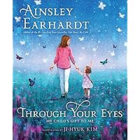 Through Your Eyes: My Child's Gift to Me Through Your Eyes: My Child's Gift to Me Hardcover Kindle