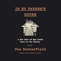 In My Father's House: A New View of How Crime Runs in the Family In My Father's House: A New View of How Crime Runs in the Family Audible Audiobook Hardcover Kindle Paperback