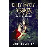 Dirty Lovely Broken: A Dark Sci-fi Fairy Tale (Twisted Kingdom Book 1) Dirty Lovely Broken: A Dark Sci-fi Fairy Tale (Twisted Kingdom Book 1) Kindle