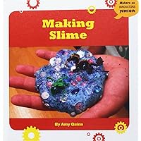 Making Slime (21st Century Skills Innovation Library: Makers as Innovators) Making Slime (21st Century Skills Innovation Library: Makers as Innovators) Kindle Library Binding Paperback