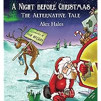 A Night Before Christmas: The Alternative Tale A Night Before Christmas: The Alternative Tale Kindle Paperback
