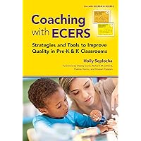 Coaching with ECERS: Strategies and Tools to Improve Quality in Pre-K and K Classrooms Coaching with ECERS: Strategies and Tools to Improve Quality in Pre-K and K Classrooms Paperback Kindle