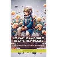 Les Joyeuses Aventures de la Petite Princesse: Les Incroyables Aventures de l'Aviateur et de la Petite Princesse (French Edition)