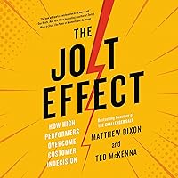 The JOLT Effect: How High Performers Overcome Customer Indecision The JOLT Effect: How High Performers Overcome Customer Indecision Audible Audiobook Hardcover Kindle Paperback