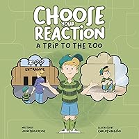 Choose Your Reaction – A Trip to the Zoo: Guiding children to navigate big emotions with confidence and make thoughtful decisions Choose Your Reaction – A Trip to the Zoo: Guiding children to navigate big emotions with confidence and make thoughtful decisions Kindle