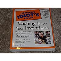 The Complete Idiot's Guide to Cashing in On Your Inventions The Complete Idiot's Guide to Cashing in On Your Inventions Paperback Mass Market Paperback