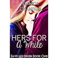 Hers For A While: Save Me Series Book 1 Hers For A While: Save Me Series Book 1 Kindle Audible Audiobook Paperback