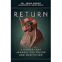 Return: A Guided Lent Journal for Prayer and Meditation Return: A Guided Lent Journal for Prayer and Meditation Paperback Kindle