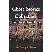 Ghost Stories Collection: True Real Ghost Tales : Paranormal Spooky Ghost Short Stories of the Supernatural Unexplained Creepy Kind (2 manuscripts in 1) Ghost Stories Collection: True Real Ghost Tales : Paranormal Spooky Ghost Short Stories of the Supernatural Unexplained Creepy Kind (2 manuscripts in 1) Kindle Audible Audiobook Paperback
