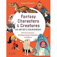 Fantasy Characters & Creatures: An Artist's Sourcebook: Whimsical Beasts, Anthropomorphic Monsters and More! (With over 600 illustrations) Fantasy Characters & Creatures: An Artist's Sourcebook: Whimsical Beasts, Anthropomorphic Monsters and More! (With over 600 illustrations) Paperback Kindle
