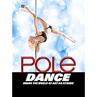 Pole Dance: Inside the World of Art as Fitness