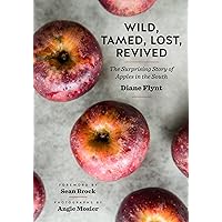 Wild, Tamed, Lost, Revived: The Surprising Story of Apples in the South (A Ferris and Ferris Book) Wild, Tamed, Lost, Revived: The Surprising Story of Apples in the South (A Ferris and Ferris Book) Hardcover Kindle