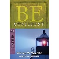Be Confident (Hebrews): Live by Faith, Not by Sight (The BE Series Commentary) Be Confident (Hebrews): Live by Faith, Not by Sight (The BE Series Commentary) Paperback Kindle