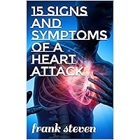 15 Signs and Symptoms of a Heart Attack