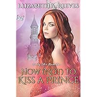 How (Not) to Kiss a Prince (Cindy Eller #2) How (Not) to Kiss a Prince (Cindy Eller #2) Kindle Audible Audiobook Hardcover Paperback