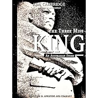 The Three Miss Kings: An Australian Story The Three Miss Kings: An Australian Story Kindle Hardcover Paperback MP3 CD Library Binding
