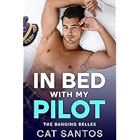 In Bed With My Pilot (The Banging Belles Book 1) In Bed With My Pilot (The Banging Belles Book 1) Kindle