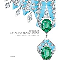 Cartier: Le Voyage Recommencé: High Jewelry and Precious Objects