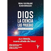 Dios - La ciencia - Las pruebas: El albor de una revolución Dios - La ciencia - Las pruebas: El albor de una revolución Paperback Kindle
