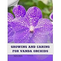 Growing and Caring for Vanda Orchids: Become flowers expert Growing and Caring for Vanda Orchids: Become flowers expert Kindle Paperback