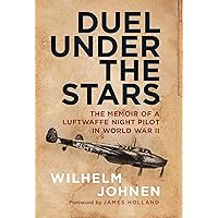 Duel Under the Stars: The Memoir of a Luftwaffe Night Pilot in World War II Duel Under the Stars: The Memoir of a Luftwaffe Night Pilot in World War II Kindle Paperback Audible Audiobook Hardcover Audio CD