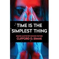 Time Is the Simplest Thing Time Is the Simplest Thing Kindle Audible Audiobook Hardcover Paperback Mass Market Paperback
