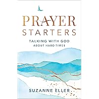 Prayer Starters: Talking with God about Hard Times Prayer Starters: Talking with God about Hard Times Paperback Kindle Hardcover