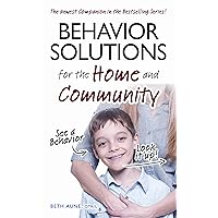 Behavior Solutions for the Home and Community: The Newest Companion in the Bestselling Series! Behavior Solutions for the Home and Community: The Newest Companion in the Bestselling Series! Paperback Kindle Audible Audiobook