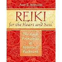 Reiki for the Heart and Soul: The Reiki Principles as Spiritual Pathwork Reiki for the Heart and Soul: The Reiki Principles as Spiritual Pathwork Paperback Mass Market Paperback