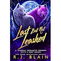 Last but not Leashed: A Magical Romantic Comedy (with a body count) Last but not Leashed: A Magical Romantic Comedy (with a body count) Kindle Audible Audiobook Paperback