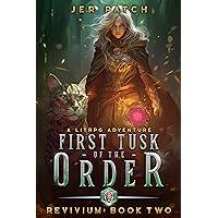 The First Tusk of the Order: A LitRPG Adventure (Revivium Book 2) The First Tusk of the Order: A LitRPG Adventure (Revivium Book 2) Kindle Paperback