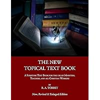 The New Topical Text Book: A Scripture Text Book for the use of Ministers, Teachers, and all Christian Workers The New Topical Text Book: A Scripture Text Book for the use of Ministers, Teachers, and all Christian Workers Kindle Hardcover Paperback