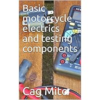Motorcycle electrics and testing components : Motorcycle electrical test workshop manual Motorcycle electrics and testing components : Motorcycle electrical test workshop manual Kindle