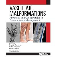 Vascular Malformations: Advances and Controversies in Contemporary Management Vascular Malformations: Advances and Controversies in Contemporary Management Kindle Hardcover Paperback