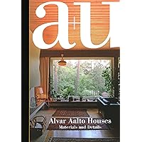 a+u 21:03, 606: Alvar Aalto Houses – Materials and Details (A+U: Architecture and Urbanism, 606) a+u 21:03, 606: Alvar Aalto Houses – Materials and Details (A+U: Architecture and Urbanism, 606) Paperback