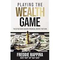 Playing the Wealth Game: The Strategies Behind Financial Moves That Win