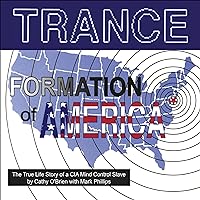 TRANCE Formation of America: The True Life Story of a CIA Mind Control Slave TRANCE Formation of America: The True Life Story of a CIA Mind Control Slave Audible Audiobook Kindle Paperback