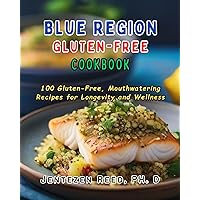 Blue Region Gluten-Free Cookbook: Enjoy 100 Gluten-Free, Mouthwatering Recipes for Longevity and Wellness Blue Region Gluten-Free Cookbook: Enjoy 100 Gluten-Free, Mouthwatering Recipes for Longevity and Wellness Kindle Hardcover Paperback