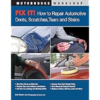 Fix It! How to Repair Automotive Dents, Scratches, Tears and Stains (Motorbooks Workshop) Fix It! How to Repair Automotive Dents, Scratches, Tears and Stains (Motorbooks Workshop) Kindle Paperback