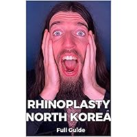 Rhinoplasty North Korea: Complete Guide