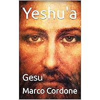 Yeshu'a : Gesu' (Italian Edition) Yeshu'a : Gesu' (Italian Edition) Kindle Paperback