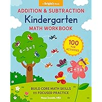 Addition and Subtraction Kindergarten Math Workbook: 100 Fun Activities to Build Core Math Skills with Focused Practice (Kindergarten Math Workbooks)