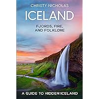 Iceland: Fjords, Fire, and Folklore: A Guide to Hidden Iceland (The Hidden Gems Series)