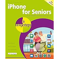iPhone for Seniors in easy steps: Covers all iPhones with iOS 15 iPhone for Seniors in easy steps: Covers all iPhones with iOS 15 Kindle Paperback